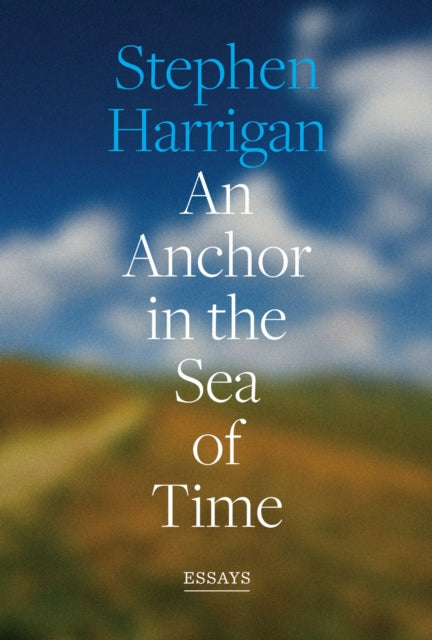 An Anchor in the Sea of Time: Essays
