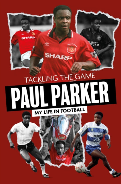 Tackling the Game: Paul Parker, My Life in Football