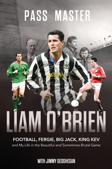 Pass Master: Football, Fergie, Big Jack and My Life in the Beautiful and Sometimes Brutal Game