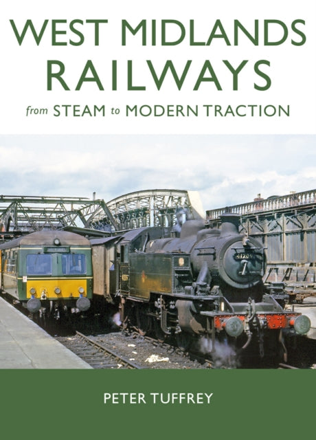 West Midlands Railways: From Steam to Modern Traction