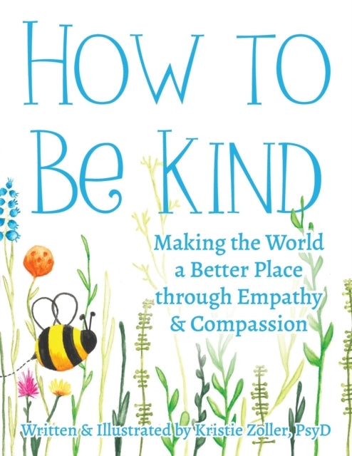 How to Be Kind: Making the World a Better Place Through Empathy and Compassion