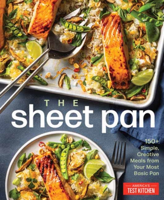 The Sheet Pan: 150+ Creative Meals from Your Most Basic Pan