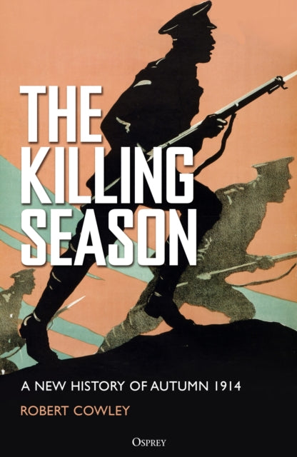 The Killing Season: A New History of Autumn 1914
