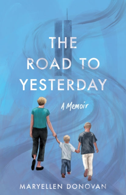 The Road to Yesterday: A Memoir