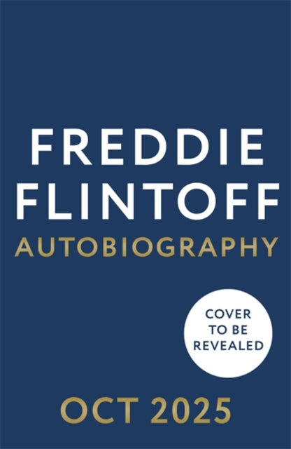 Freddie Flintoff: Coming Home: The Inspiring Autobiography from the Cricket Legend and National Treasure
