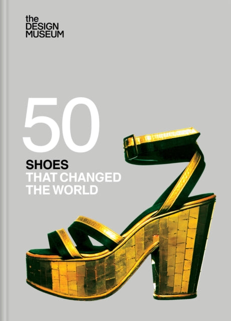 Fifty Shoes that Changed the World: Design Museum Fifty