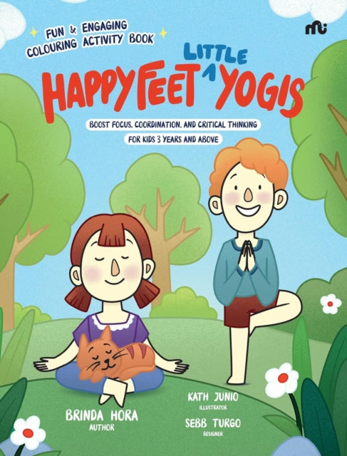 Happy Feet ‘Little’ Yogis: Fun and Engaging Activity Book; Boost Focus, Coordination, and Critical Thinking