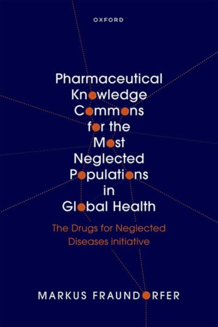 Pharmaceutical Knowledge Commons for the Most Neglected Populations in Global Health: The Drugs for Neglected Diseases initiative