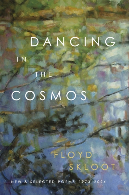 Dancing in the Cosmos: New and Selected Poems, 1973-2024
