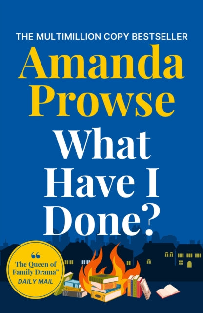 What Have I Done?: A heart-wrenching story from the queen of family drama