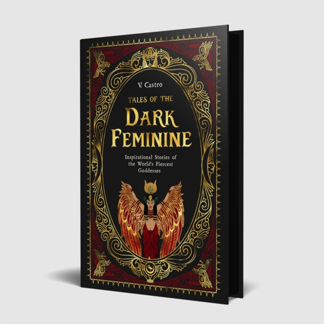Tales of the Dark Feminine: TALES OF THE DARK FEMININE Inspirational Stories of the World's Fiercest Goddesses