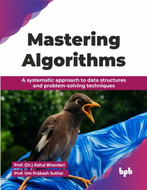 Mastering Algorithms: A systematic approach to data structures and problem-solving techniques