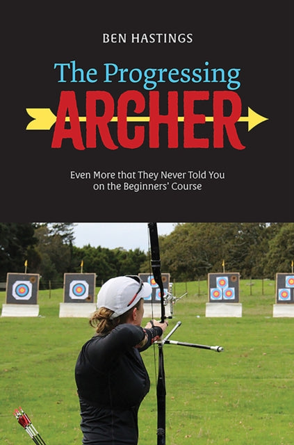 The Progressing Archer: Even more that they never told you on the beginners' course