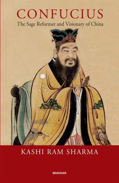 Confucius: The Sage Reformer and Visionary of China