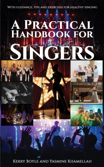 A Practical Handbook for Singers: With guidance, tips and exercises for healthy singing