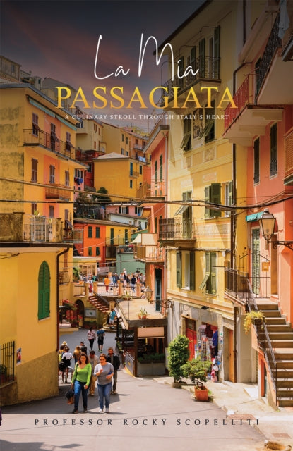 La Mia Passagiata: A Culinary Stroll Through Italy’s Heart
