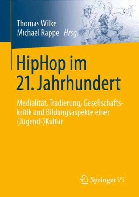 HipHop im 21. Jahrhundert: Medialitat, Tradierung, Gesellschaftskritik und Bildungsaspekte einer (Jugend-)Kultur