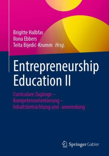 Entrepreneurship Education II: Curriculare Zugange – Kompetenzorientierung – Inhaltsbetrachtung und -anwendung