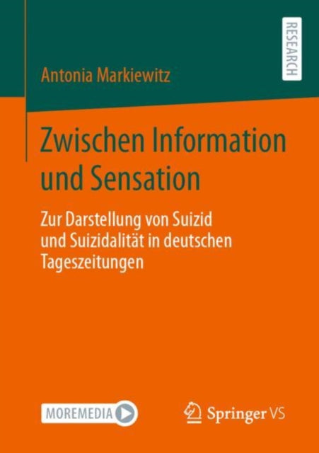 Zwischen Information und Sensation: Zur Darstellung von Suizid und Suizidalitat in deutschen Tageszeitungen