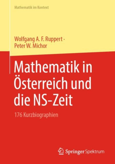 Mathematik in Osterreich und die NS-Zeit: 176 Kurzbiographien