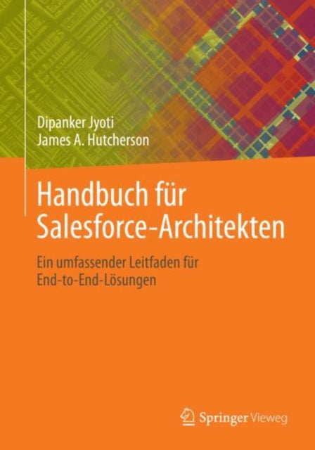 Handbuch fur Salesforce-Architekten: Ein umfassender Leitfaden fur End-to-End-Losungen