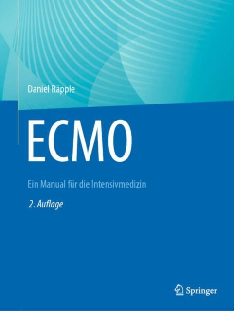 ECMO: Ein Manual fur die Intensivmedizin