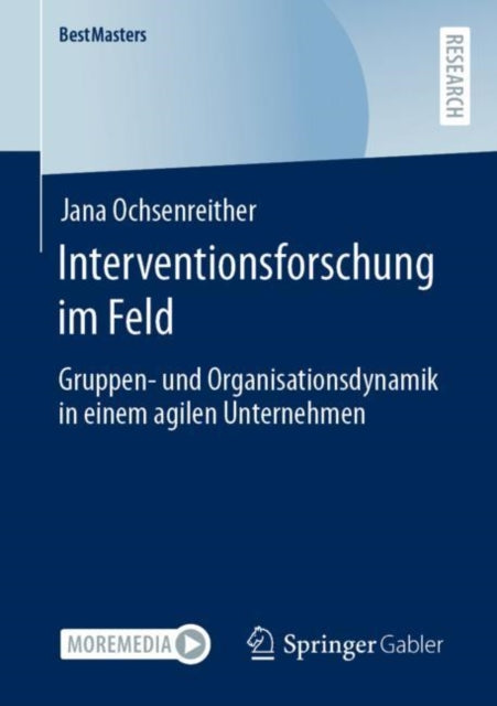 Interventionsforschung im Feld: Gruppen- und Organisationsdynamik in einem agilen Unternehmen