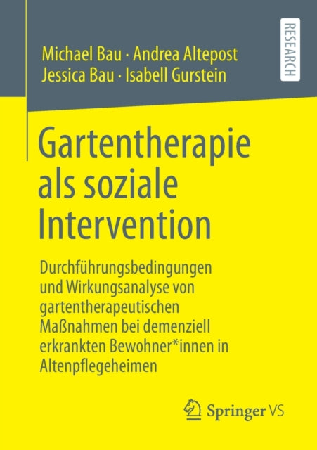 Gartentherapie als soziale Intervention: Durchfuhrungsbedingungen und Wirkungsanalyse von gartentherapeutischen  Maßnahmen bei demenziell erkrankten Bewohner*innen in Altenpflegeheimen