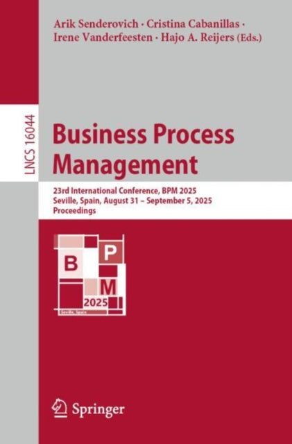 Business Process Management: 23rd International Conference, BPM 2025, Seville, Spain, August 31 – September 5, 2025, Proceedings
