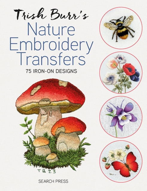 Trish Burr's Nature Embroidery Transfers: 75 Iron-on Designs