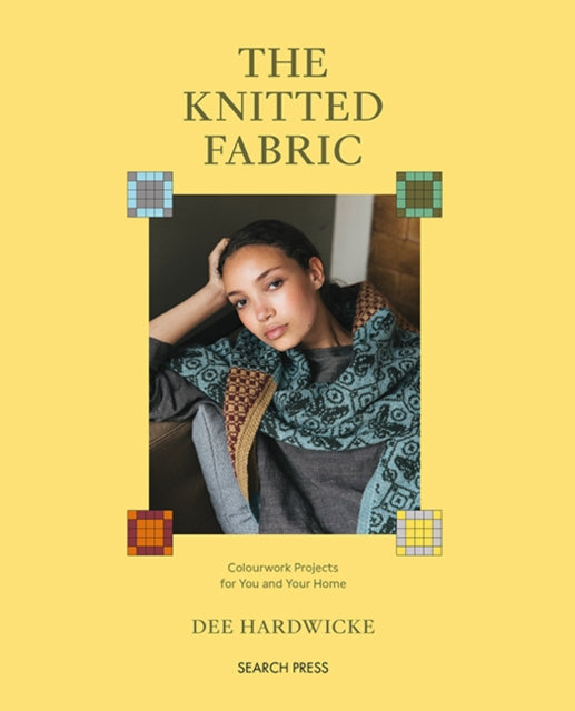 The Knitted Fabric: Colourwork Projects for You and Your Home