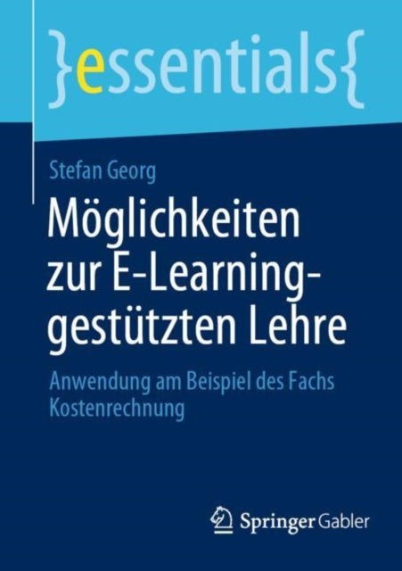 Moglichkeiten zur E-Learning-gestutzten Lehre: Anwendung am Beispiel des Fachs Kostenrechnung