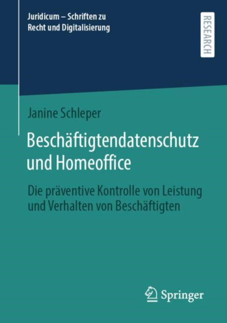 Beschaftigtendatenschutz und Homeoffice: Die praventive Kontrolle von Leistung und Verhalten von Beschaftigten