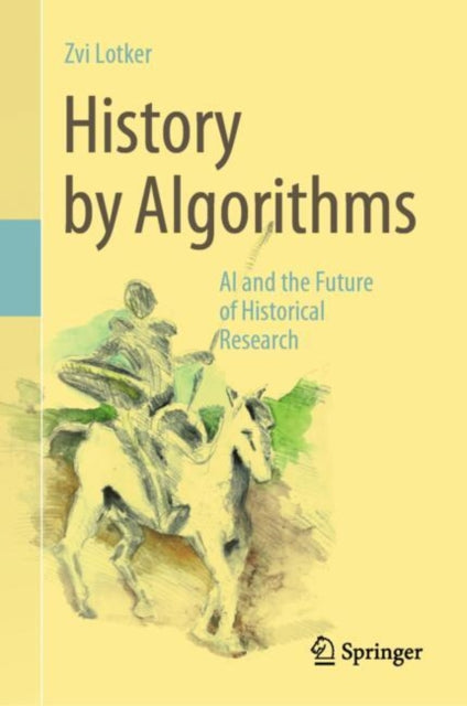 History by Algorithms: AI and the Future of Historical Research