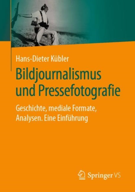 Bildjournalismus und Pressefotografie: Geschichte, mediale Formate, Analysen. Eine Einfuhrung