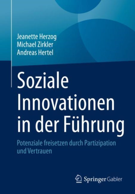 Soziale Innovationen in der Fuhrung: Potenziale freisetzen durch Partizipation und Vertrauen