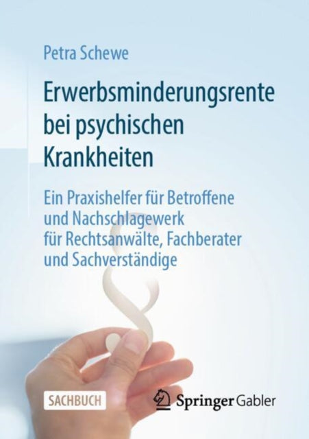 Erwerbsminderungsrente bei psychischen Krankheiten: Ein Praxishelfer fur Betroffene und Nachschlagewerk fur Rechtsanwalte, Fachberater und Sachverstandige