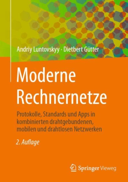 Moderne Rechnernetze: Protokolle, Standards und Apps in kombinierten drahtgebundenen, mobilen und drahtlosen Netzwerken