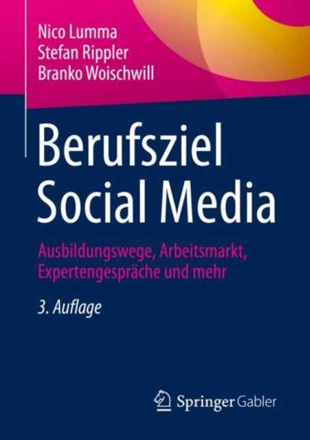 Berufsziel Social Media: Ausbildungswege, Arbeitsmarkt, Expertengesprache und mehr