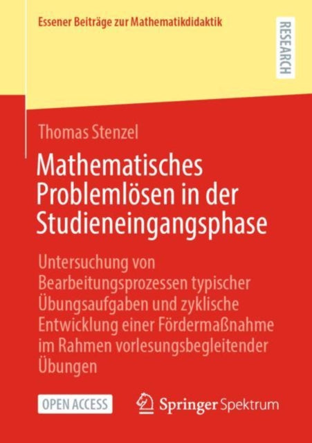 Mathematisches Problemlosen in der Studieneingangsphase: Untersuchung von Bearbeitungsprozessen typischer Ubungsaufgaben und zyklische Entwicklung einer Fordermaßnahme im Rahmen vorlesungsbegleitender Ubungen