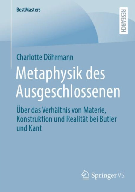 Metaphysik des Ausgeschlossenen: Uber das Verhaltnis von Materie, Konstruktion und Realitat bei Butler und Kant