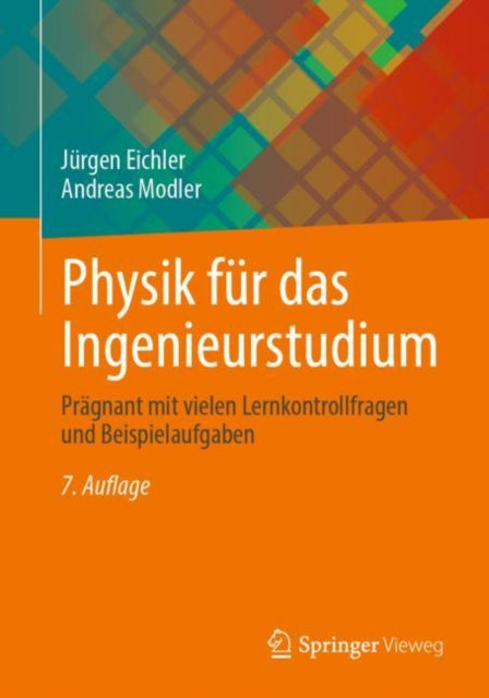 Physik fur das Ingenieurstudium: Pragnant mit vielen Lernkontrollfragen und Beispielaufgaben