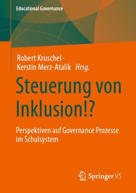 Steuerung von Inklusion!?: Perspektiven auf Governance Prozesse im Schulsystem