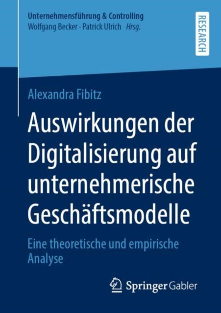Auswirkungen der Digitalisierung auf unternehmerische Geschaftsmodelle: Eine theoretische und empirische Analyse
