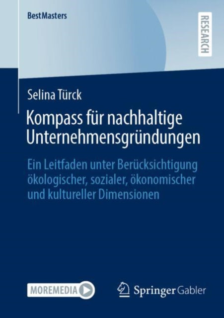 Kompass fur nachhaltige Unternehmensgrundungen: Ein Leitfaden unter Berucksichtigung okologischer, sozialer, okonomischer und kultureller Dimensionen