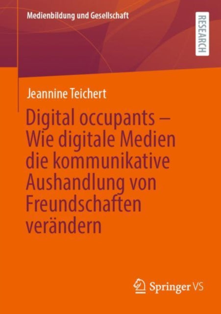 Digital occupants – Wie digitale Medien die kommunikative Aushandlung von Freundschaften verandern