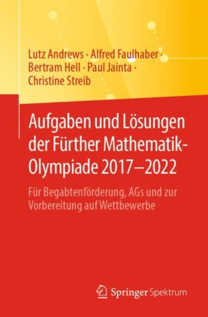 Aufgaben und Losungen der Further Mathematik-Olympiade 2017–2022: Fur Begabtenforderung, AGs und zur Vorbereitung auf Wettbewerbe
