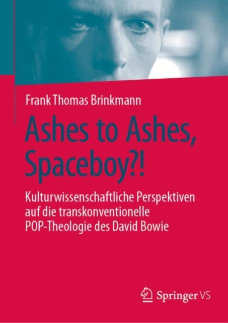 Ashes to Ashes, Spaceboy?!: Kulturwissenschaftliche Perspektiven auf die transkonventionelle POP-Theologie des David Bowie