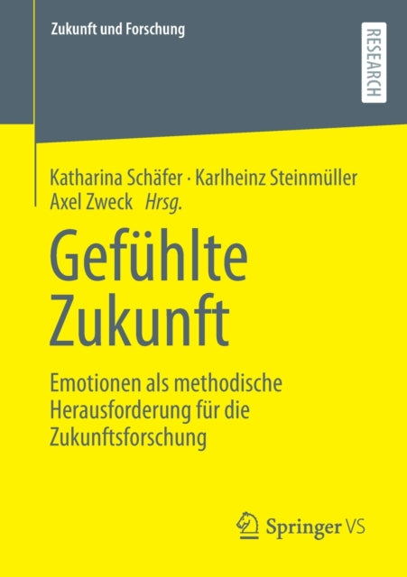 Gefuhlte Zukunft: Emotionen als methodische Herausforderung fur die Zukunftsforschung