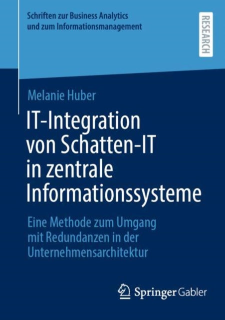 IT-Integration von Schatten-IT in zentrale Informationssysteme: Eine Methode zum Umgang mit Redundanzen in der Unternehmensarchitektur